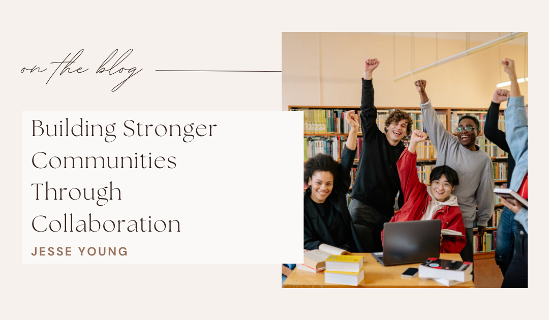 Building Stronger Communities Through Collaboration
